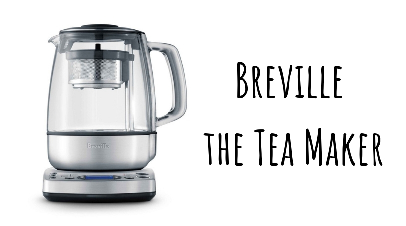 Breville the Tea Maker - Product Review - Tea for Me Please