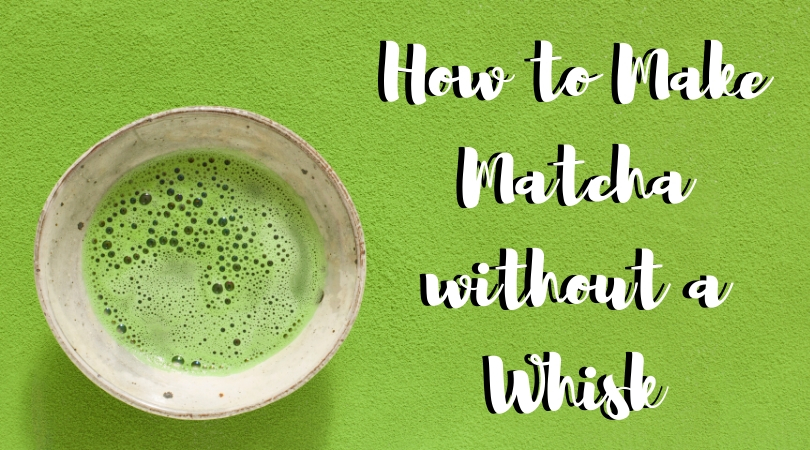 https://www.teaformeplease.com/wp-content/uploads/2018/06/How-to-Make-Matcha-without-a-Whisk.jpg